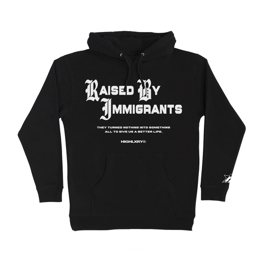 “RAISED BY IMMIGRANTS” Hoodie (Black)